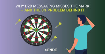 Why B2B Messaging Misses the Mark — And the 8% Problem Behind It