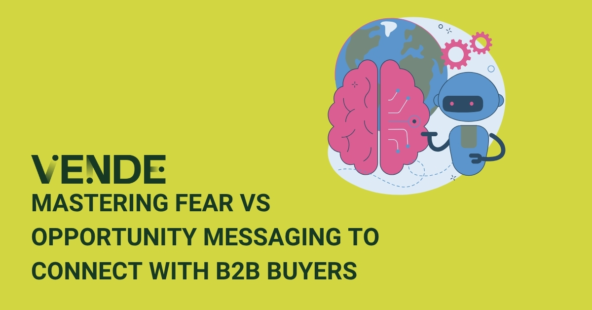 Mastering Fear vs Opportunity Messaging to Connect with B2B Buyers