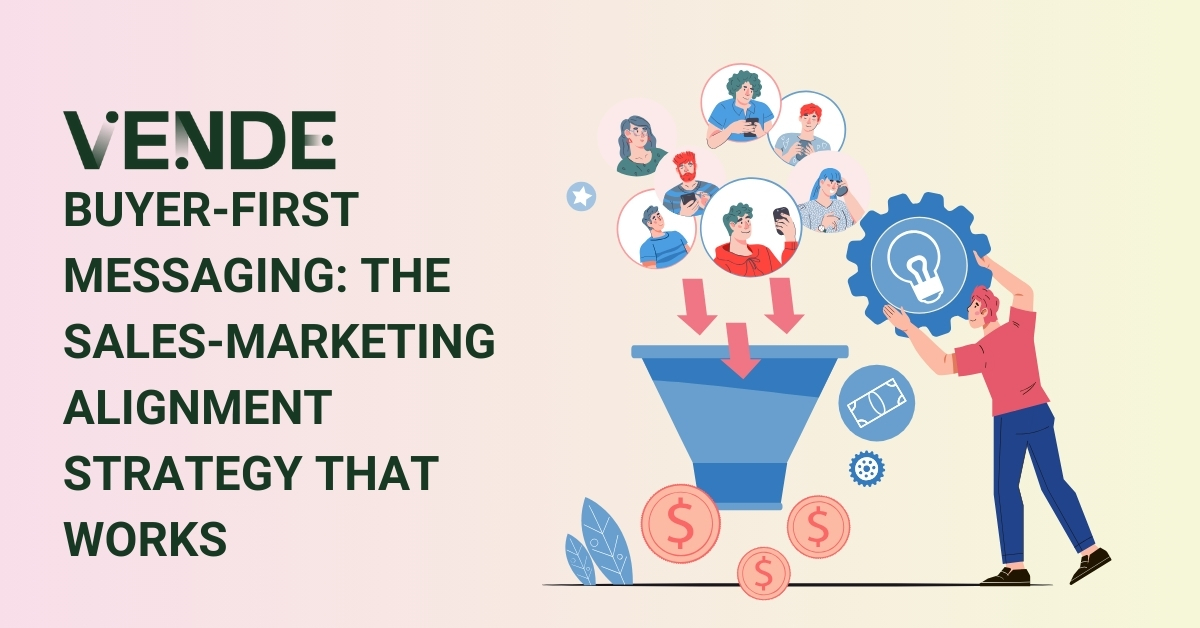 Buyer-First Messaging: The Sales-Marketing Alignment Strategy That Works