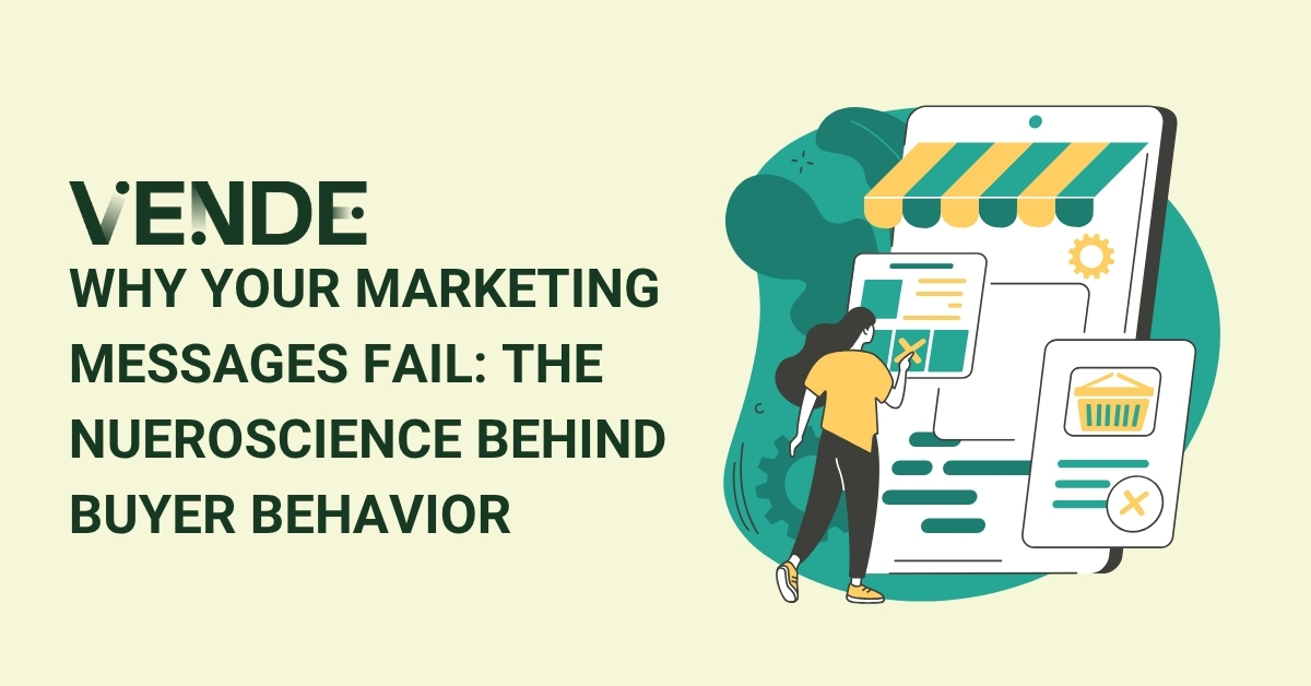 Why Your Marketing Messages Fail: The Neuroscience Behind Buyer Behavior