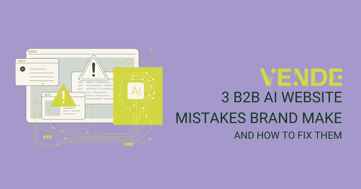 3 B2B AI Website Mistakes Brands Make (And How to Fix Them)