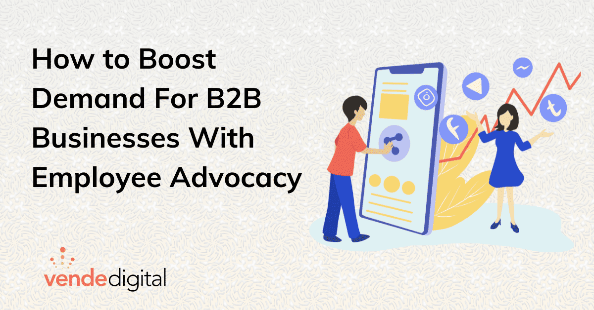 How Can Employee Advocacy Boost Demand for B2B Businesses?