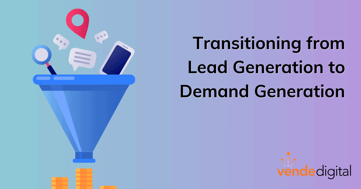 Making the Shift: How to Transition from a Lead Generation Focus to an Integrated Demand Generation and Lead Generation Strategy