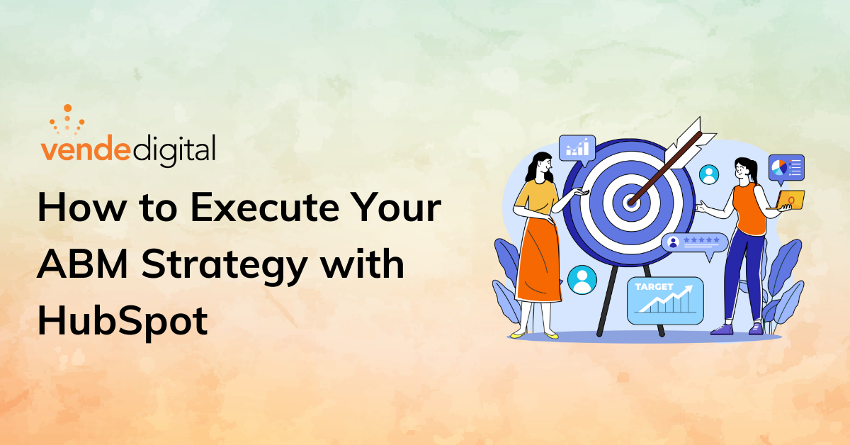How to Execute Your ABM Strategy with HubSpot