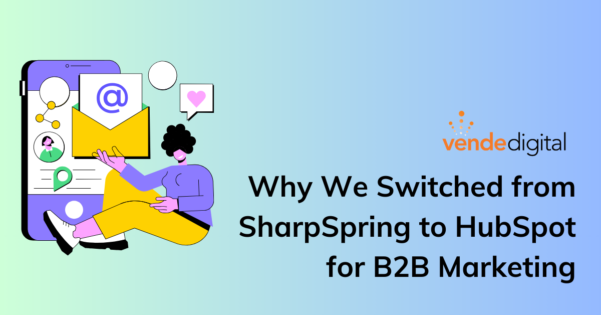 Why We Switched from SharpSpring to HubSpot for B2B Marketing