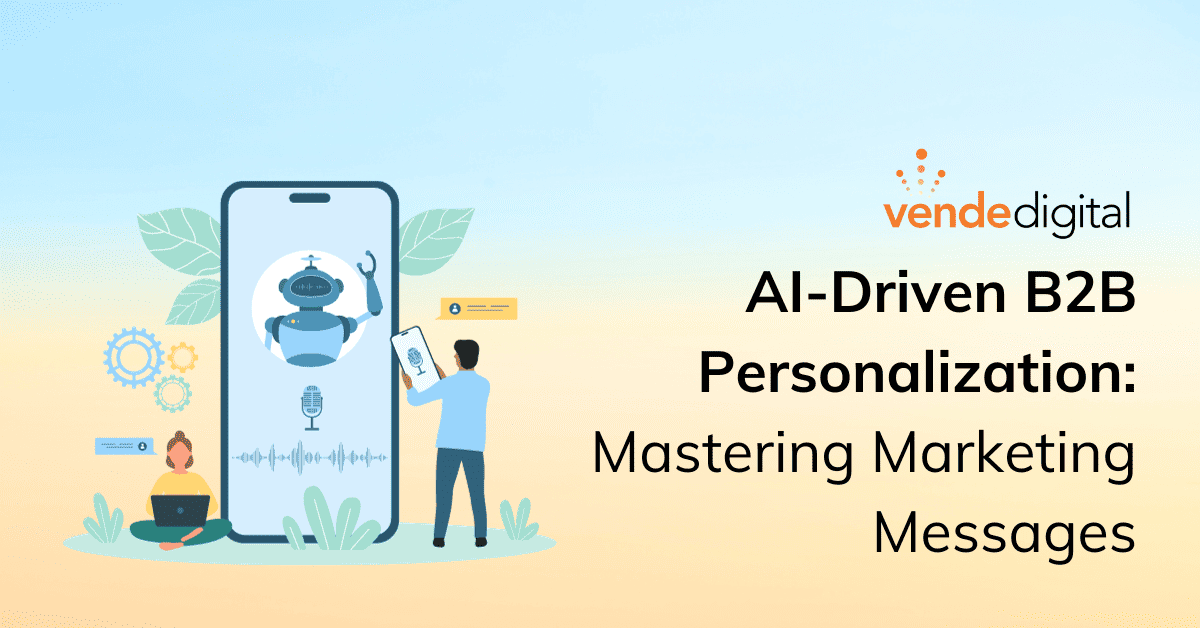 AI-Driven B2B Personalization: Tailoring Marketing Messages at Scale