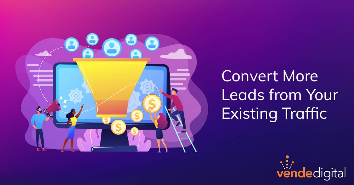Tips to Convert More Leads From Your Existing Traffic