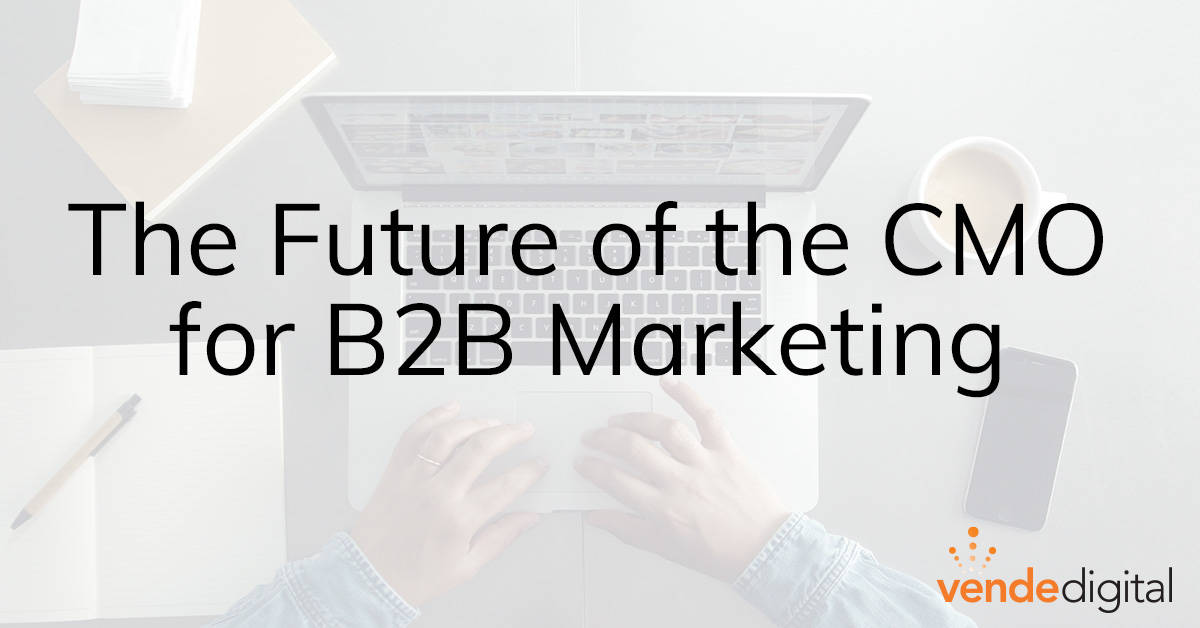 The Future of the CMO for B2B Marketing