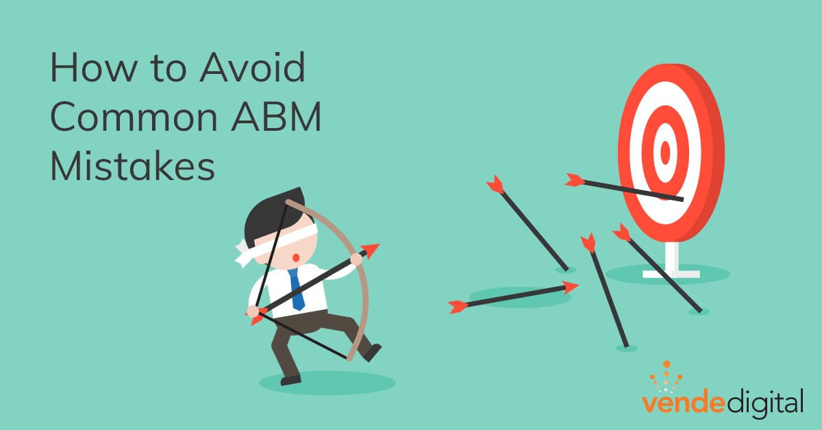 Biggest Account Based Marketing (ABM) Mistakes and How to Avoid Them