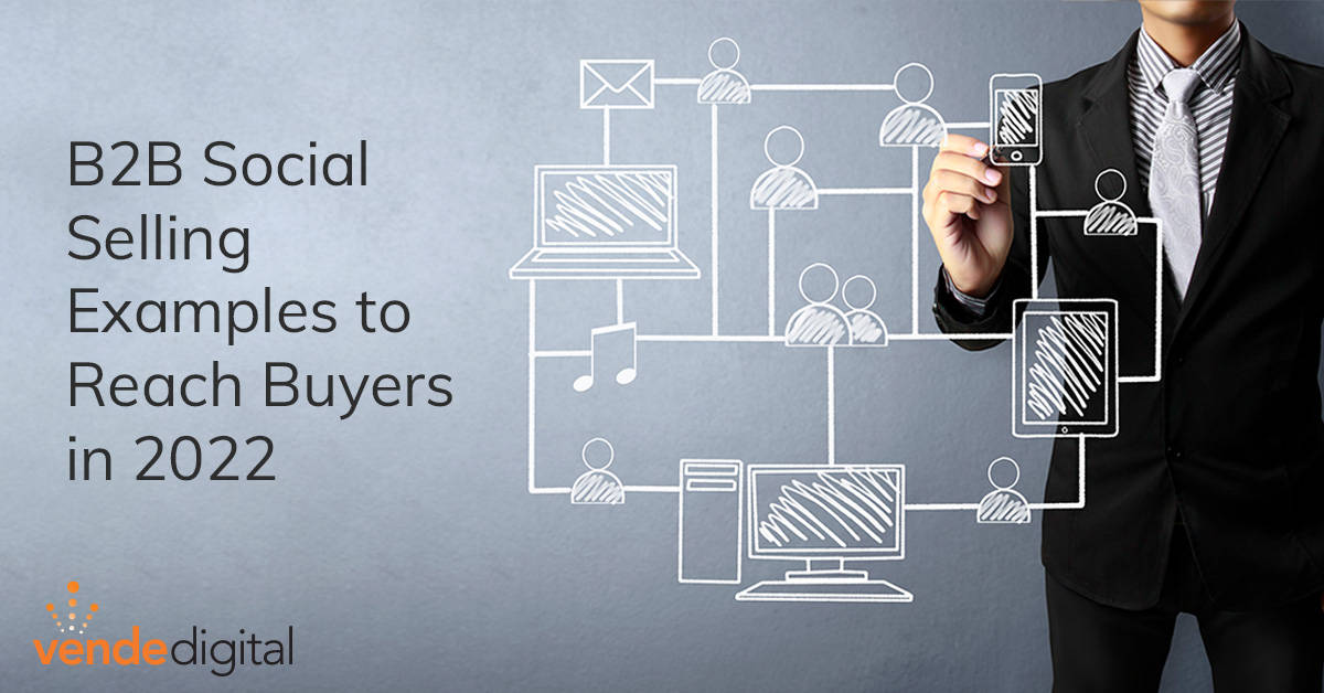 B2B Social Selling Examples to Reach Buyers in 2022