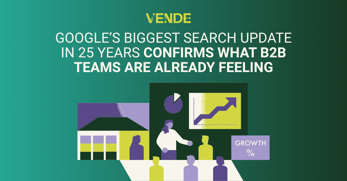 Google’s Biggest Search Update in 25 Years Confirms What B2B Teams Are Already Feeling