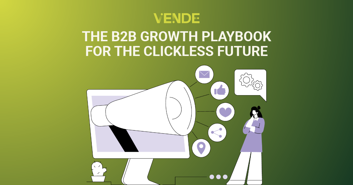 The B2B Growth Playbook for the Clickless Future