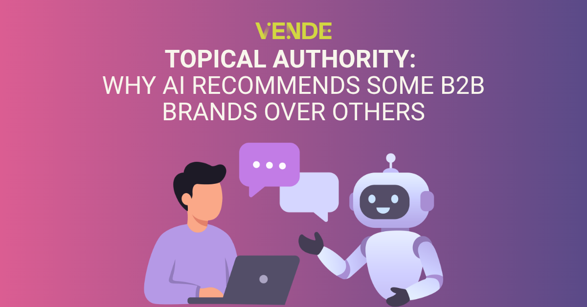 Topical Authority: Why AI Recommends Some B2B Brands Over Others