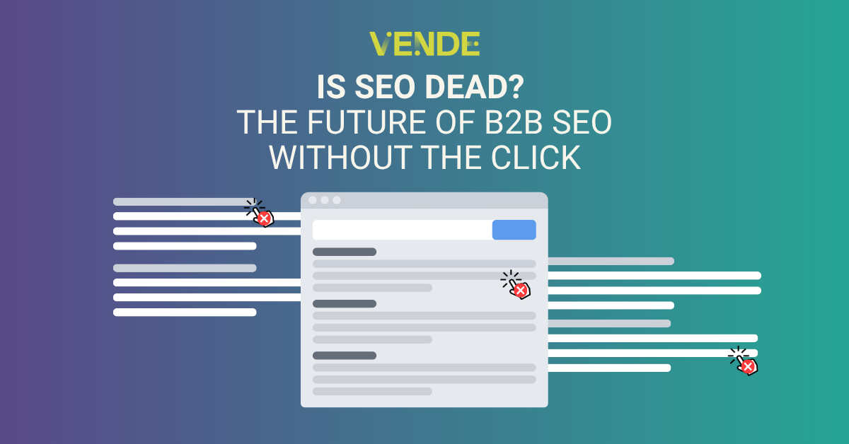 Is SEO Dead? The Future of B2B SEO Without the Click