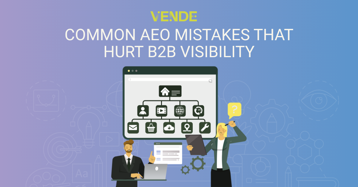 Common AEO Mistakes That Hurt B2B Visibility
