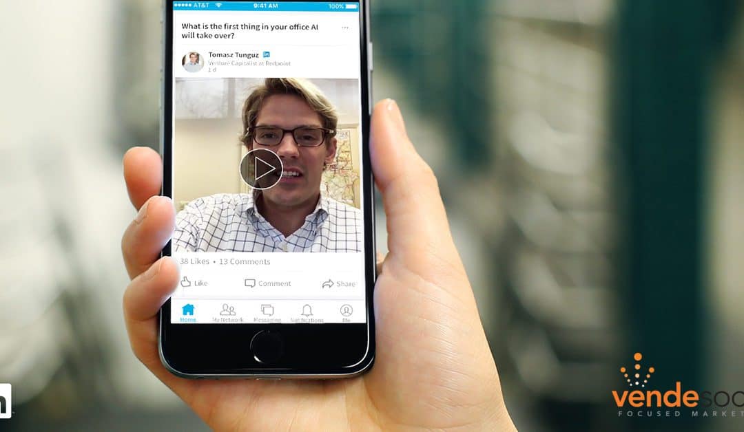 Vende Buzz: Why You Should Be Excited About LinkedIn Video