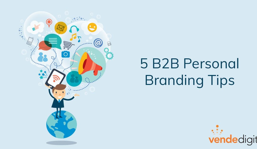 Stand Out With These 5 B2B Personal Branding Tips