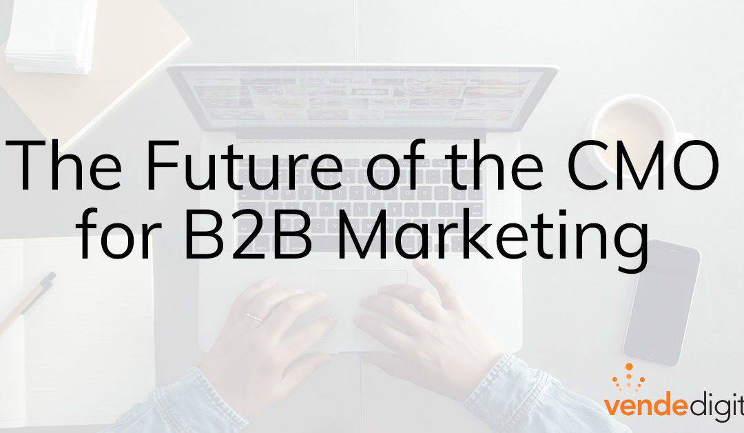 The Future of the CMO for B2B Marketing
