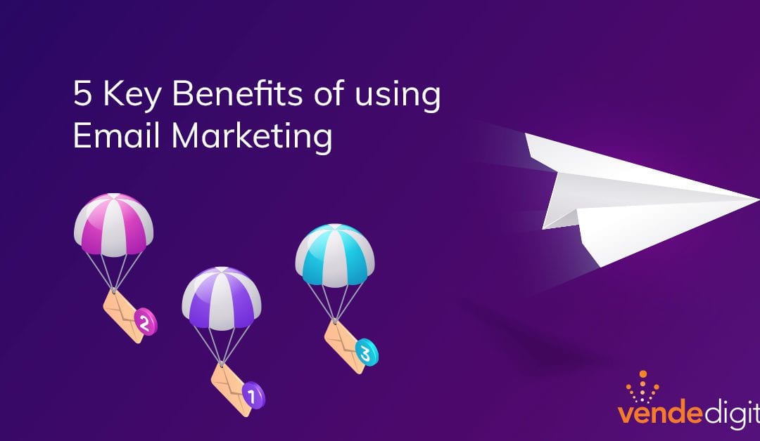 5 Key Benefits of using Email Marketing