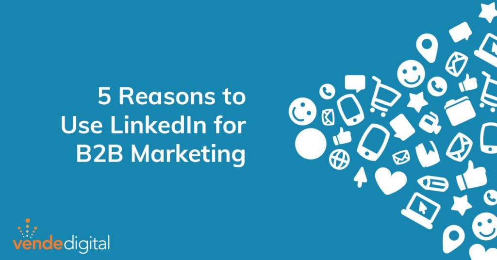 5 Reasons to Use LinkedIn for B2B marketing