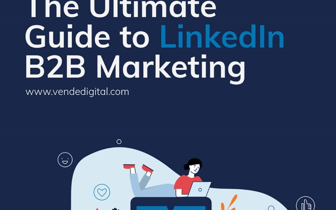 The Ultimate Guide to LinkedIn B2B Marketing