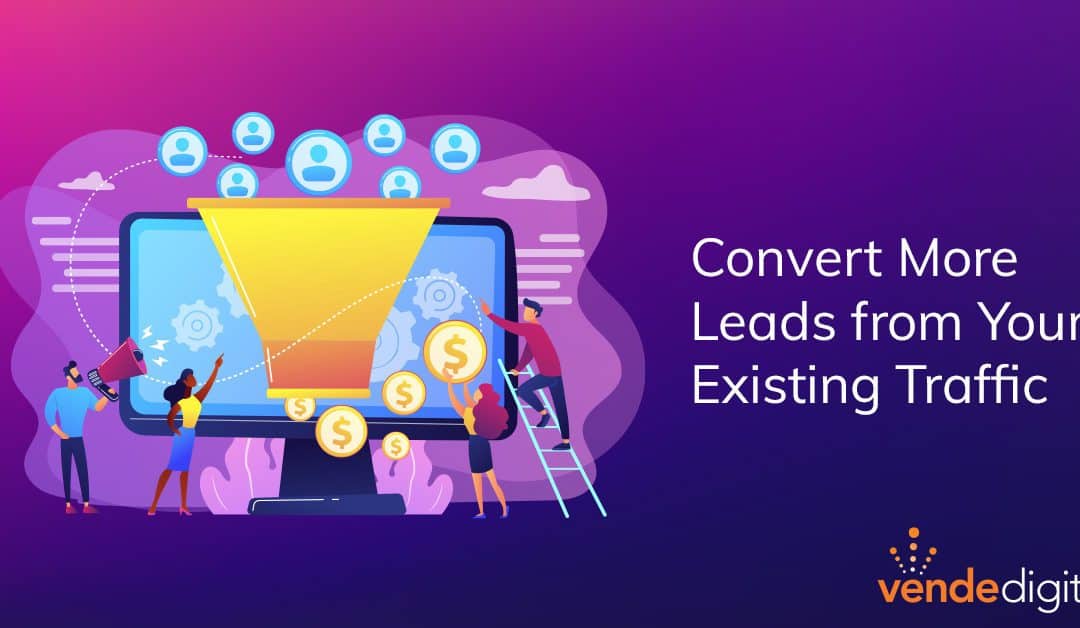 Tips to Convert More Leads From Your Existing Traffic