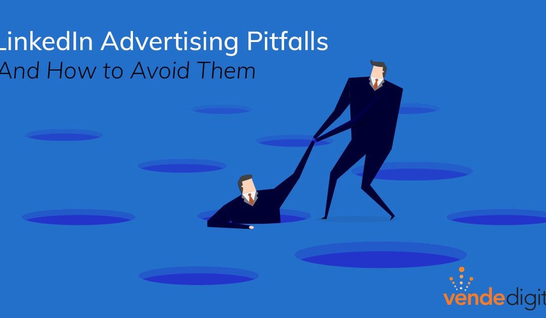LinkedIn Advertising Pitfalls and How to Avoid Them
