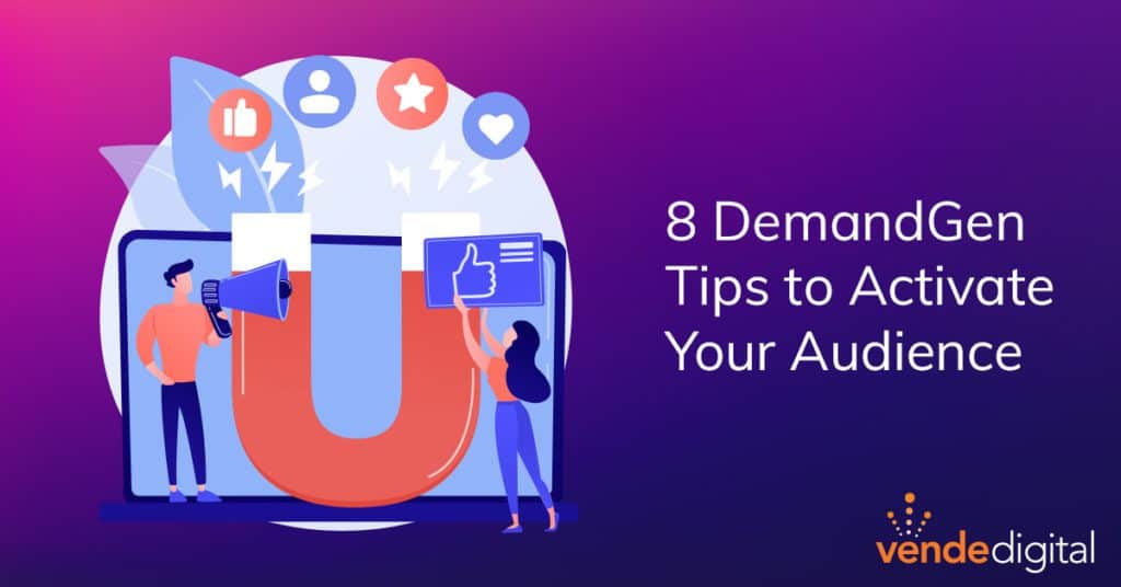 8 Demand Generation Tips to Activate Your Audience and Grow Your Pipeline