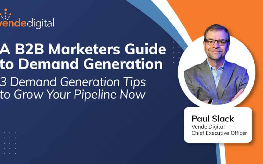 3 Demand Generation Tips to Grow Your Pipeline Now | Webinar Replay