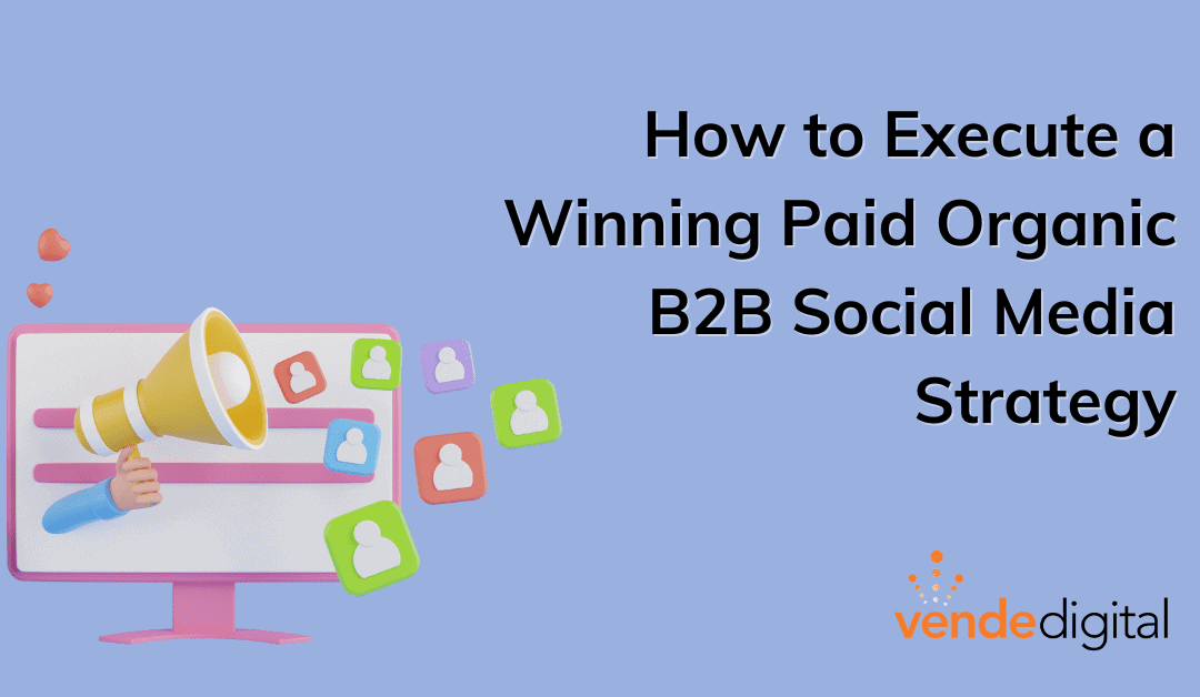 Executing a Winning Paid B2B Social Media Strategy