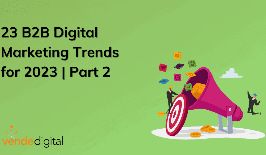 23 B2B Digital Marketing Trends for 2023 | Part 2