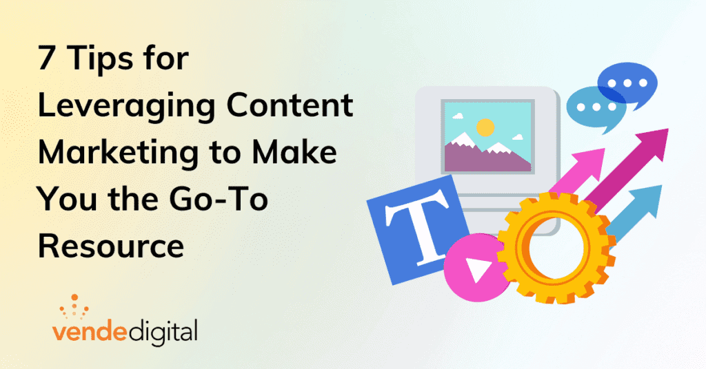 Technology Graphics | 7 Tips for Leveraging Content Marketing to Make You the Go-To Resource for Your Audience | Vende Digital
