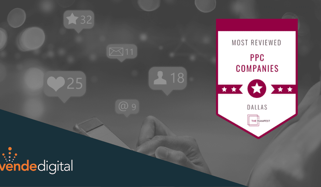 The Manifest Names Vende Digital as One of the Most-Reviewed PPC Agencies in Dallas