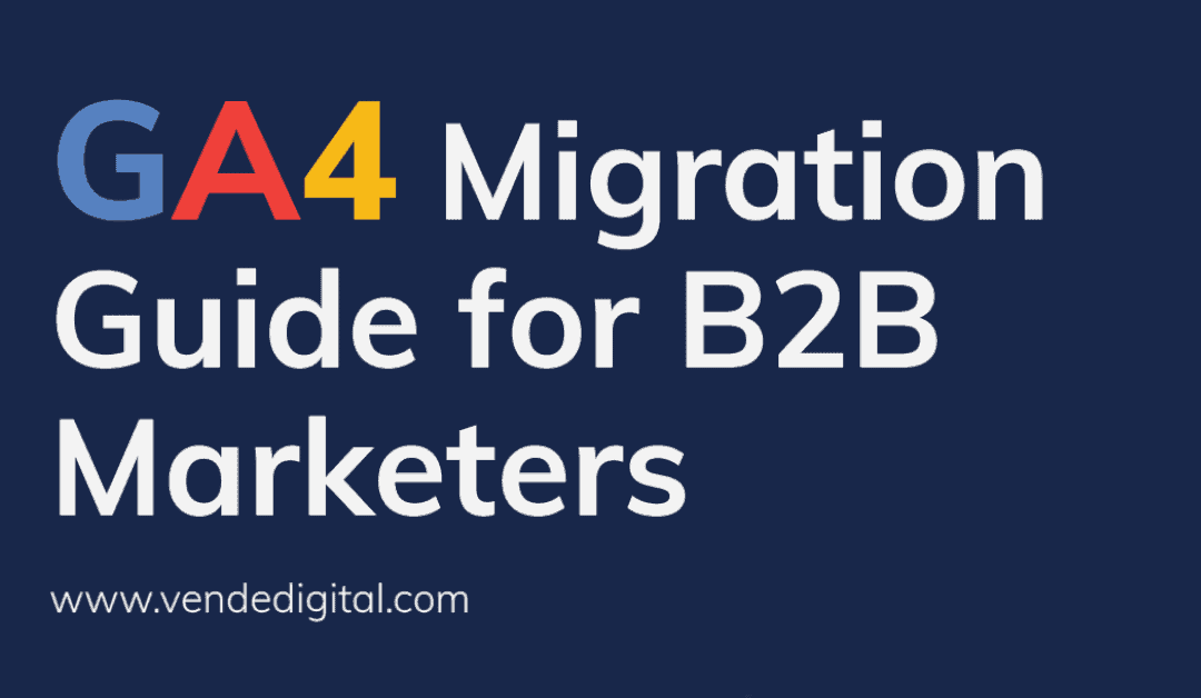 GA4 Migration Guide for B2B Marketers