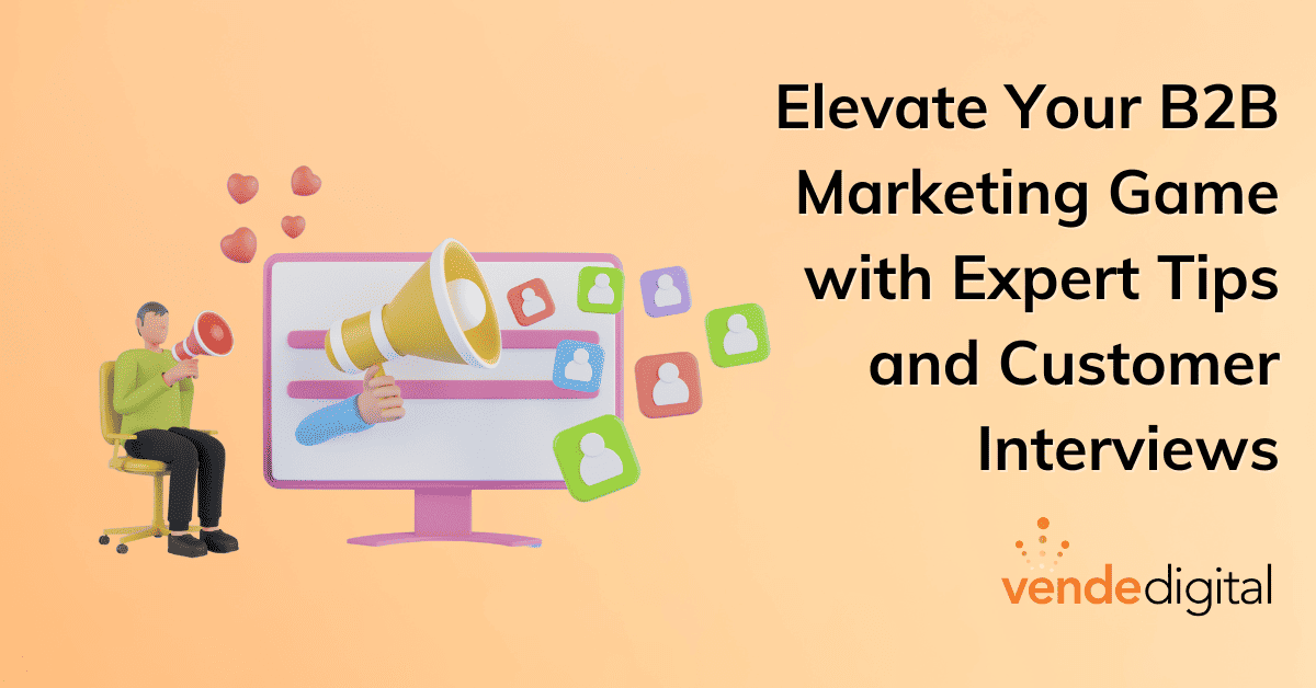 Elevate Your B2B Marketing Game with Expert Tips and Customer Interview | Screen with icons floating out with man sitting next to it
