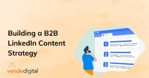 Building a B2B LinkedIn Content Strategy | Stand Out or Blend In? How You Can Make LinkedIn Content That’s Impossible to Ignore | Vende Digital