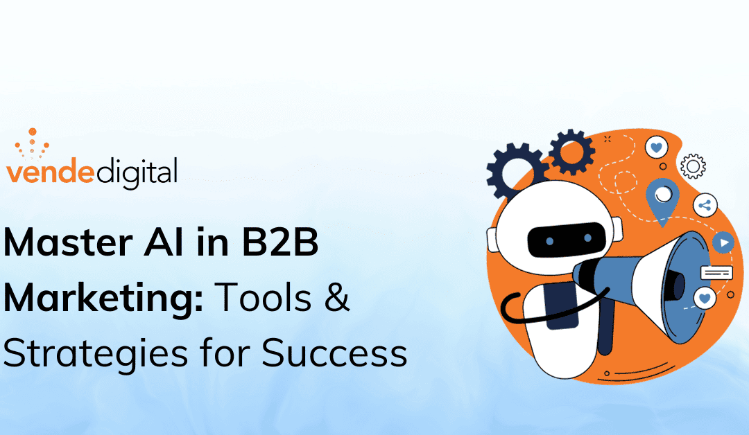 AI Tools to Future-Proof Your B2B Marketing Strategies