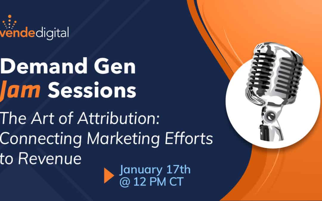 The Art of Attribution in B2B: Connecting Marketing to Revenue