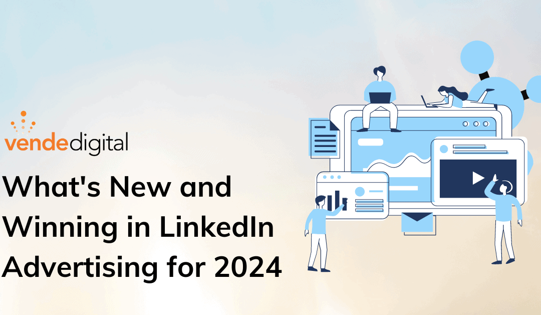 What’s New and Winning in LinkedIn Advertising for 2024
