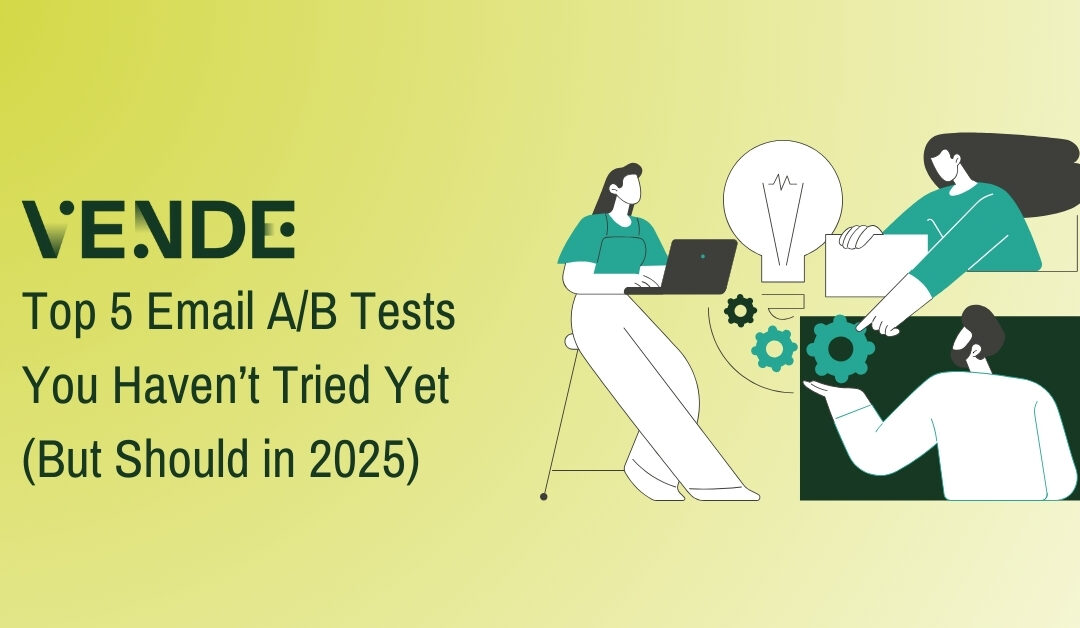 Top 5 Email A/B Tests You Haven’t Tried Yet (But Should in 2025)