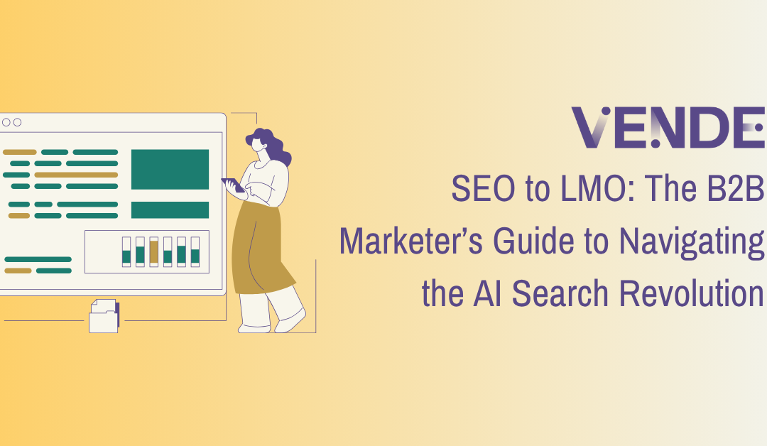 SEO to LMO: The B2B Marketer’s Guide to Navigating the AI Search Revolution