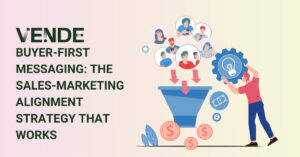 Buyer-First Messaging: The Sales-Marketing Alignment Strategy That Works