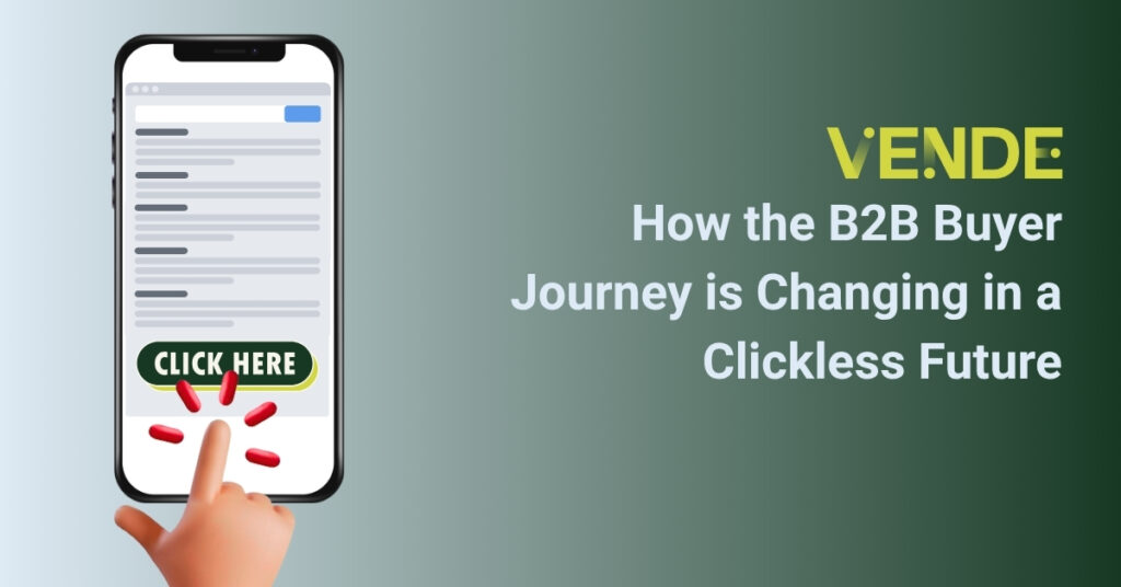 How the B2B Buyer Journey is Changing in a Clickless Future