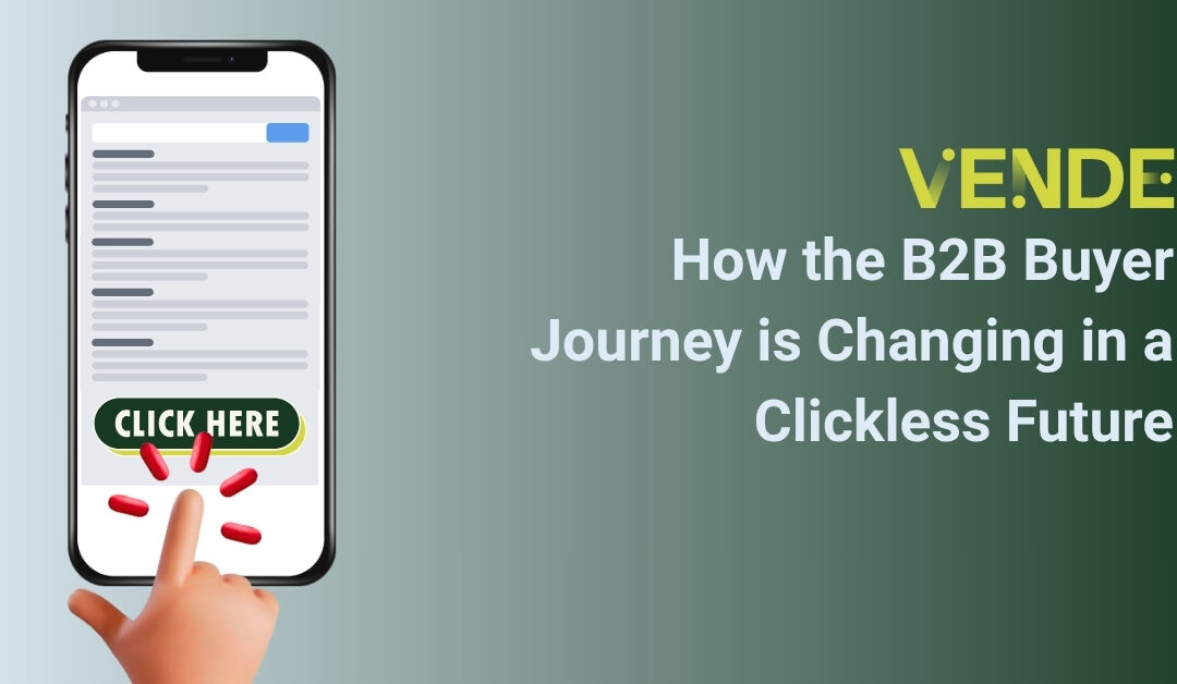 How the B2B Buyer Journey is Changing in a Clickless Future