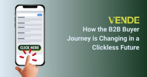 How the B2B Buyer Journey is Changing in a Clickless Future